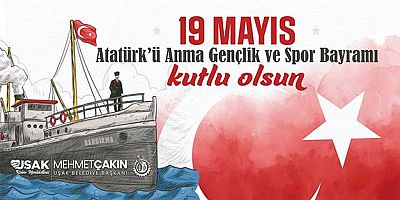 Uşak Belediye Başkanı Mehmet Çakın'ın 19 Mayıs Mesajı