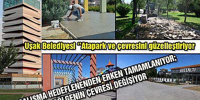 Uşak Belediyesi ‘’Atapark ve çevresini güzelleştiriyor