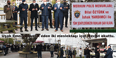 Uşak Emniyeti vefat eden iki meslektaşı için Mevlut okuttu.