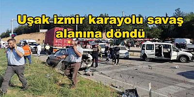 Uşak İzmir karayolu savaş alanına döndü