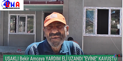 UŞAK'lı Bekir amca'ya Yardım eli uzandı EVİNE kavuştu.