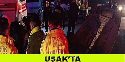 UŞAK'TA  ALKOLLÜ SÜRÜCÜ DEHŞETİ..