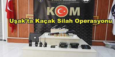 Uşak’ta Kaçak Silah Operasyonu