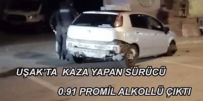 Uşak’ta kaza yapan sürücü (0.91) promil alkollü çıktı. 