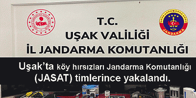 Uşak’ta köy hırsızları Jandarma Komutanlığı (JASAT) timlerince yakalandı.