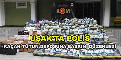 Uşak’ta polis  kaçak tütün deposuna baskın  düzenledi