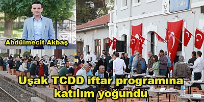Uşak TCDD iftar programına katılım yoğundu