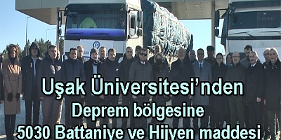     Uşak Üniversitesi’nden ‘’Deprem bölgesine 5030 battaniye ve hijyen maddesi  