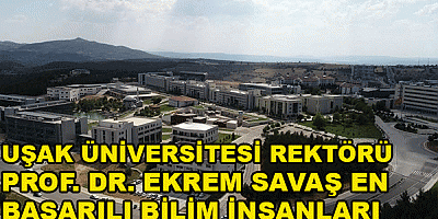 UŞAK ÜNİVERSİTESİ REKTÖRÜ PROF. DR. EKREM SAVAŞ EN BAŞARILI BİLİM İNSANLARI LİSTESİNDE