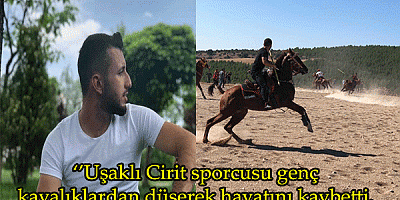 Uşaklı Cirit sporcusu genç kayalıklardan düşerek hayatını kaybetti.