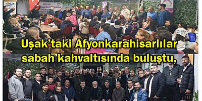 Uşaktaki Afyonkarahisarlılar sabah kahvaltısında buluştu,
