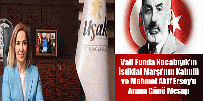 Vali Funda Kocabıyık’ın İstiklal Marşı’nın Kabulü ve Mehmet Akif Ersoy’u Anma Günü Mesajı 