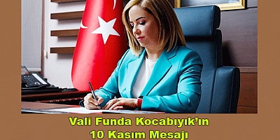 Vali Funda Kocabıyık'ın Ulu Önder Mustafa Kemal Atatürk’ün Aramızdan Ayrılışının 83. Yıl Dönümü Mesajı