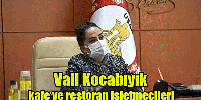 Vali Kocabıyık; Kafe ve restoran işletmecileri  ile birayaya geldi.