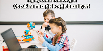 Yapay zeka teknolojisi çocuklarımızı geleceğe hazırlıyor!