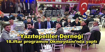 Yazıtepeliler Derneği  18.iftar programını Okmeydanı’nda yaptı