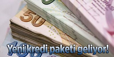 Yeni kredi paketi geliyor! 