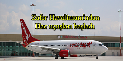 Zafer Havalimanı’ndan Hac uçuşları başladı